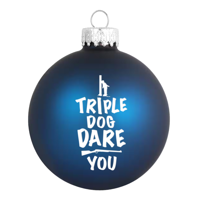 I triple dog dare you