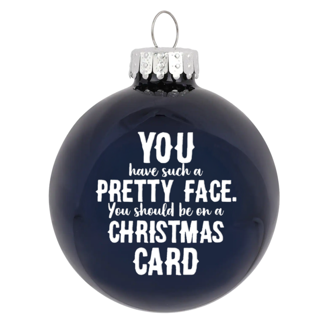 You have such a pretty face